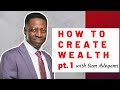 How To Create WEALTH with Sam Adeyemi | Think Like You're Rich