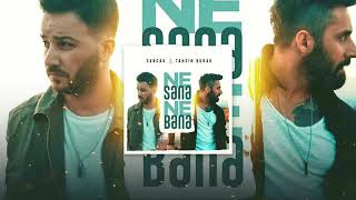 Ne Sana Ne Bana