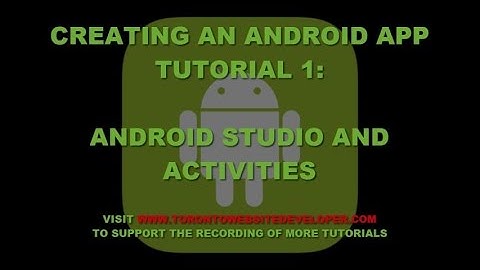 How to Create an Android App Tutorial #1 - Android Studio and Activities