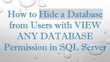 How to Hide a Database from Users with VIEW ANY DATABASE Permission in SQL Server