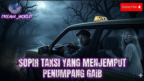 SOPIR TAKSI YANG MEMBAWA PENUMPANG GAIB_CERITA HORROR