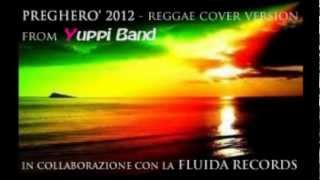 Video thumbnail of "Pregherò 2012 - Reggae Cover Version from Yuppi Band"