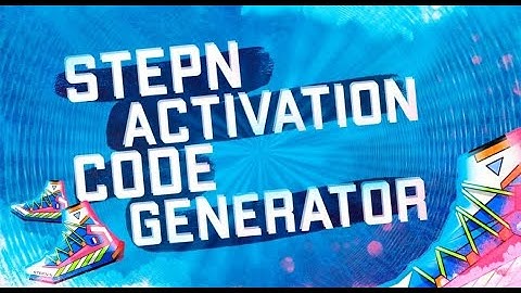 Stepn Activation Code Generator in 2022 | New Generator | Free Download