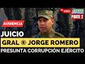 #ENVIVO | Audiencia JUICIO General (r) JORGE ROMERO Presunta CORRUPCIÓN en el EJÉRCITO P2 #FocusNot