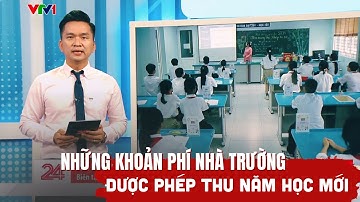 Những khoản phí nhà trường được phép thu trong năm học mới
