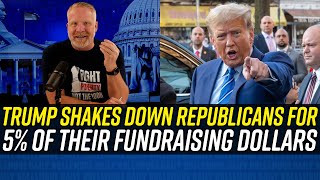 Trump SHAKES DOWN REPUBLICANS CANDIDATES - Demands 5% of the Money They Raise!!!