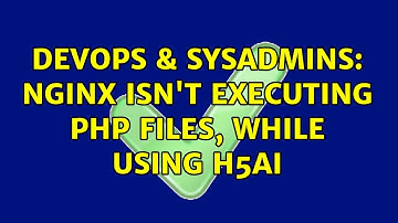 DevOps & SysAdmins: Nginx isn