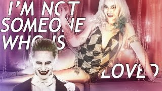 Harley &amp; Joker ♦ &quot;I am not someone who is loved&quot;