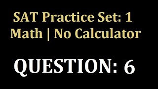 SAT Practice Test 1 | Math | No-Calculator | Problem 6