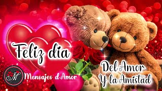 FELIZ DIA DEL AMOR Y LA AMISTAD ❤️Este mensaje es para ti MENSAJES DE AMOR PARA DEDICAR San valentín