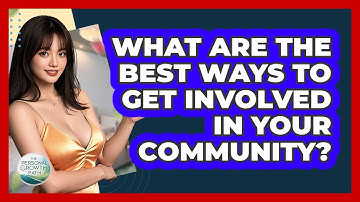 What Are The Best Ways To Get Involved In Your Community? - The Personal Growth Path