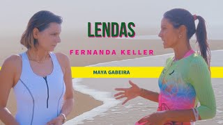 LENDAS  FERNANDA KELLER / MAYA GABEIRA