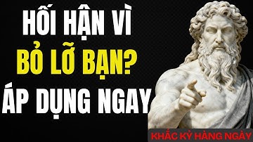 10 Thái Độ Khiến Những Người Không Trân Trọng Bạn Hối Hận Và Đuổi Theo Cuồng Nhiệt|Khắc Kỷ Hàng Ngày