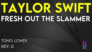 Taylor Swift - Fresh Out The Slammer - Karaoke Instrumental - Lower