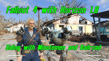 Fallout 4 & Horizon 1.8 EP4 Siding with the Minutemen and Railroad