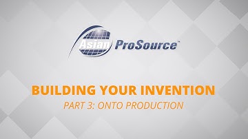 Need Help on Building Your Invention Part 3 - AsianProSource.com