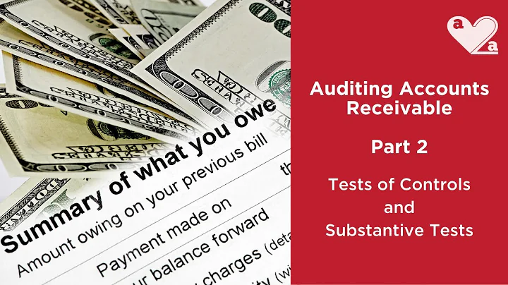 Auditing Accounts Receivable - Part 2 - tests of controls and substantive procedures