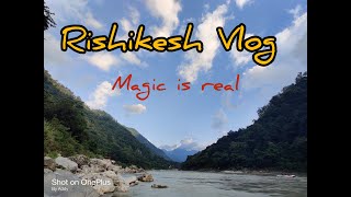 Rishikesh Travel Vlog | Magic is Real