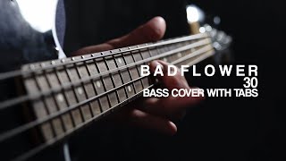Badflower - 30 (Bass Cover with Tabs)