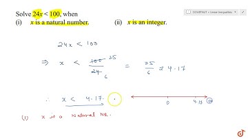 Solve `24 x lt 100` , when (i) x is a natural number. (ii) x is an integer....