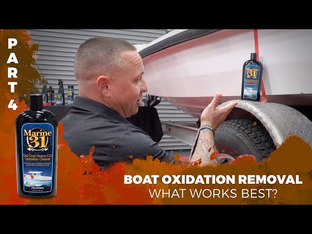 Part 4 - BOAT OXIDATION REMOVAL: What Works Best?  Marine 31 Gel Coat  Heavy Oxidation Cleaner 
