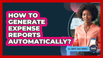 How to Generate Expense Reports Automatically?