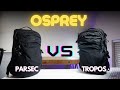Osprey parsec vs tropos  an honest comparison