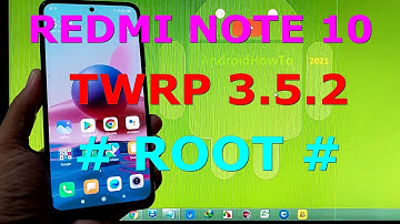 How to Root and Flash TWRP 3.5.2 for Redmi Note 10 ( Mojito )