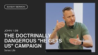 The Doctrinally Dangerous 'He Gets Us' Campaign (John 1:29)