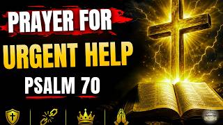 🔥Prayer for Urgent Help, God Will Not Leave You Alone (Today) - Powerful Prayer Psalm 70