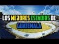 Los Mejores Estadios de Guatemala | Fútbol Quetzal