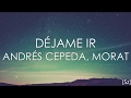 Andrés Cepeda, Morat - Déjame Ir (Letra)