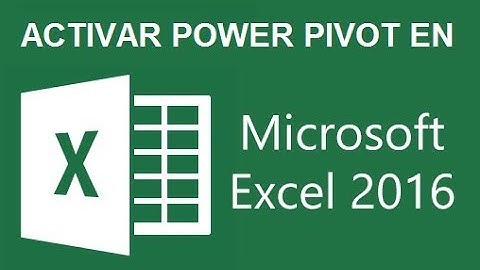 COMO ACTIVAR POWER PIVOT EN EXCEL 2016