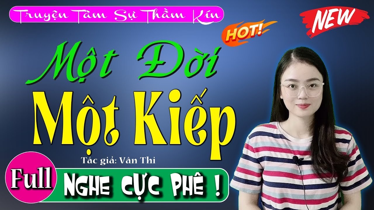 [FULL] Một Đời Một Kiếp _ Nghe truyện đời ngẫm chuyện mình