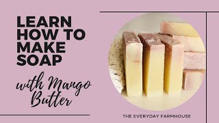 Mango Butter Soap by The Everyday Farmhouse 1,839 views 1 year ago 9 minutes, 35 seconds