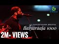 Ilaiyaraaja 1000 tribute  medley  thaikkudam bridge live  city shor  govind vasantha killin it