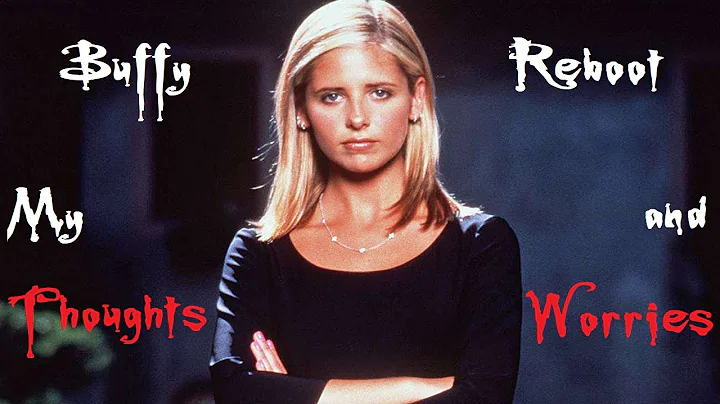 Buffy Reboot 2025: My Thoughts and Worries