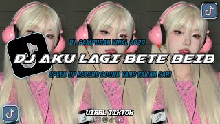 DJ CAMPURAN VIRAL TIKTOK || DJ AKU LAGI BETE BEIB SPEED UP REVERB YANG KALIAN CARI CARI !!