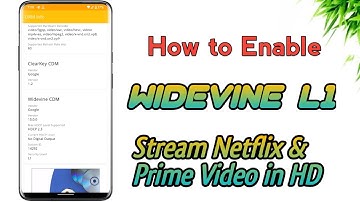 How to Enable Widevine L1 & Stream Netflix & Amazon Prime Video in HD [ROOT]