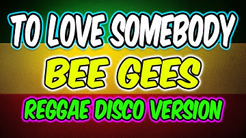 TO LOVE SOMEBODY - BEE GEES SONG - REGGAE DISCO MIX VERSION 2025 - DJMAR DISCO TRAXX