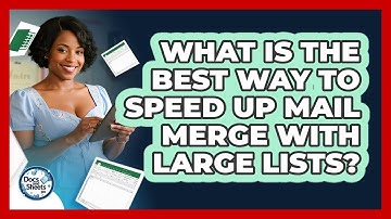 What Is The Best Way To Speed Up Mail Merge With Large Lists? - Docs and Sheets Pro