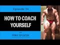 Ep. 34- How To Coach Yourself (Ft. Mike Israetel)