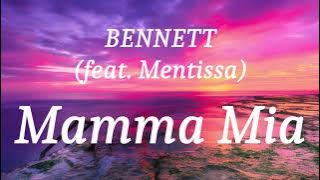 BENNETT (feat. Mentissa) - Mamma Mia (lyrics)