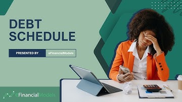 How to Build and Understand a Debt Schedule, a Key Part of Any Professional Financial Model