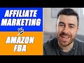 Amazon FBA vs Affiliate Marketing | What's the better online business model?