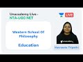 Western School of Philosophy | Education | Unacademy Live - NTA UGC NET | Navneeta Tripathi