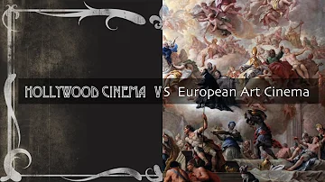 Hollywood Cinema vs European Art Cinema