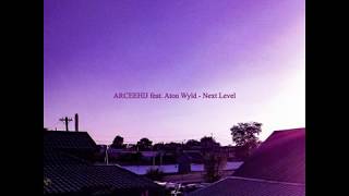 ARCEEHIJ feat. Aton Wyld - Next Level