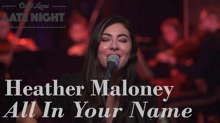 Heather Maloney - All In Your Name [Caff Lena Late...