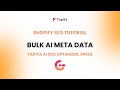 Bulk AI generated SEO Content - Meta data | Tapita Shopify SEO Tutorial